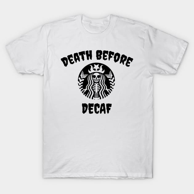 Death Before Decaf Skeleton (Black) T-Shirt by jverdi28